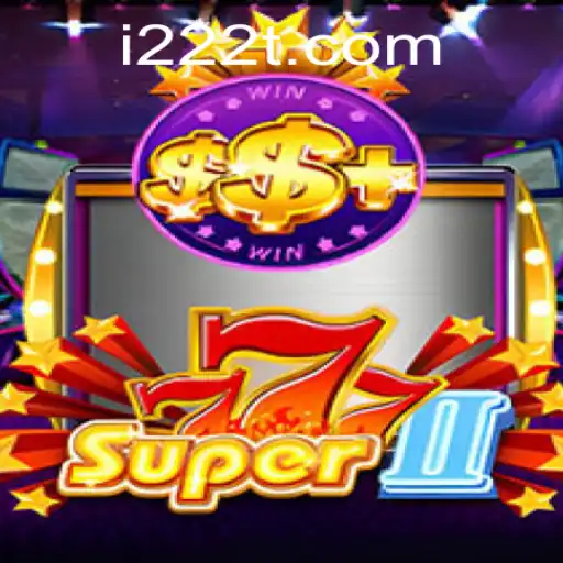 Exploring the Thrills of Super777II: A Comprehensive Guide to the Game Mechanics and 222T.com